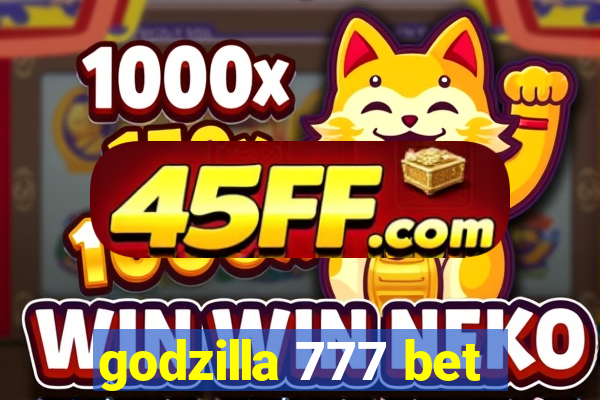 godzilla 777 bet